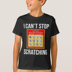 Lotterie, die ich nicht aufhören kann zu kratzen - T-Shirt