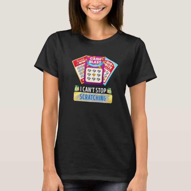 Lottery I Can't Stop Scratching Scratch Off Lotter T-Shirt (Vorderseite)