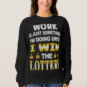 Lottery Jackpot Millions Lottery Numbers Scratch G Sweatshirt