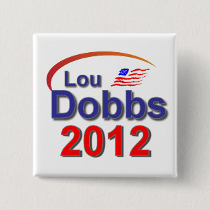 Lou Dobbs 2012 Button