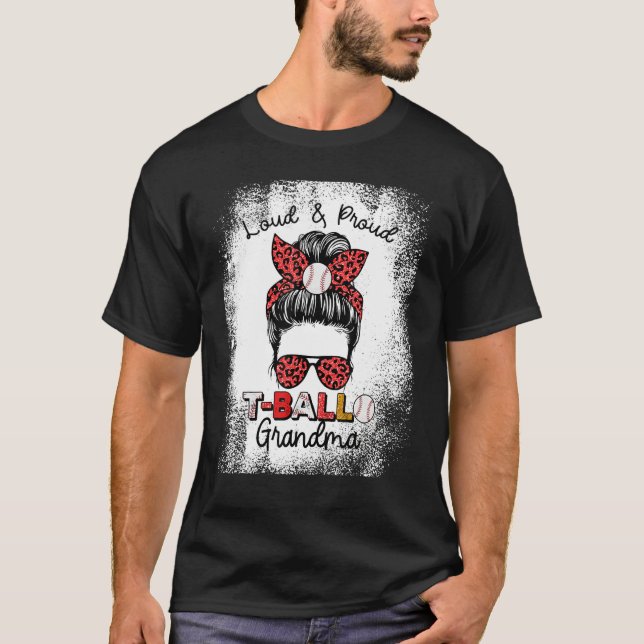 Loud And Proud Ball Grandma Messy Bun Bleached T-Shirt (Vorderseite)