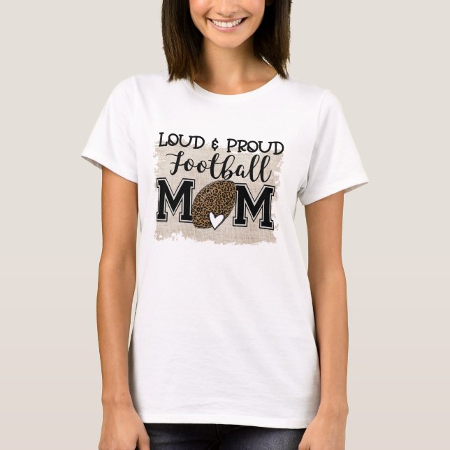 Loud and Proud Football Mama T-Shirt (Vorderseite)