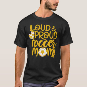 Loud and Proud Soccer Mama Sports Mama T-Shirt