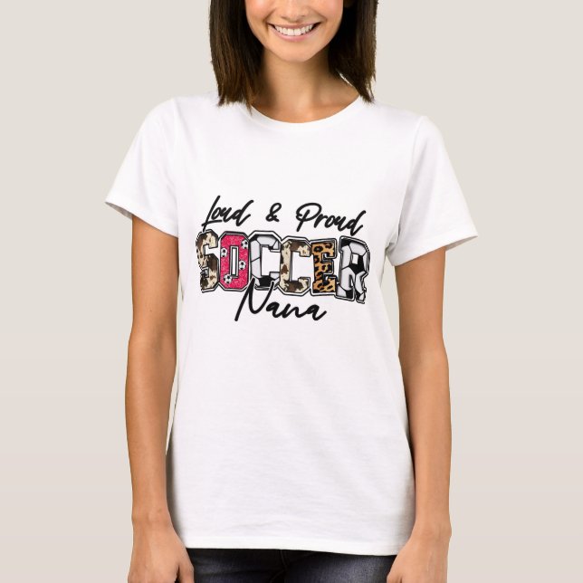 Loud and Proud Soccer Nana T-Shirt (Vorderseite)