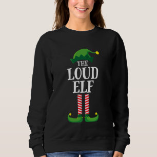 Loud Elf Matching Family Group Weihnachts-Party Sweatshirt
