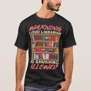 Loud Librarian No Shushing erlaubt Bookworm Buch T-Shirt