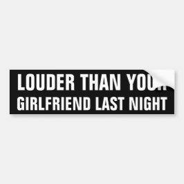 Louder als Ihre Freundin gestern Abend Autoaufkleber