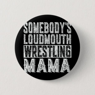 Loudmouth Wrestling Mama Mama Funny Mütter Day Button