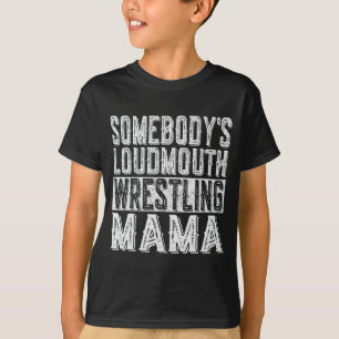 Loudmouth Wrestling Mama Mama Funny Mütter Day T-Shirt