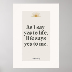 Louise Hay Zitat - Das Leben sagt Ja zu mir Poster