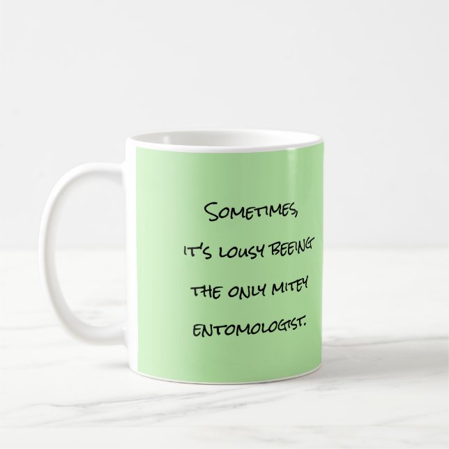 Lousy Beeing Mitey Entomologist Tasse von RoseWrit (Links)