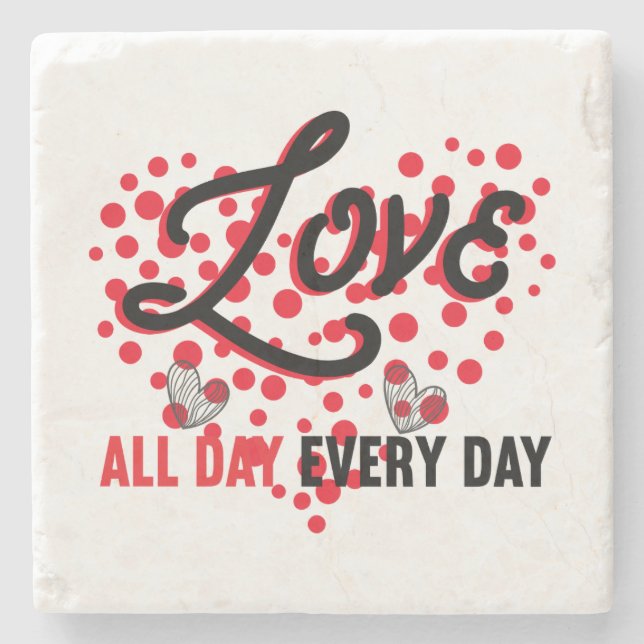 Love All Day, Every Day Steinuntersetzer (Vorderseite)