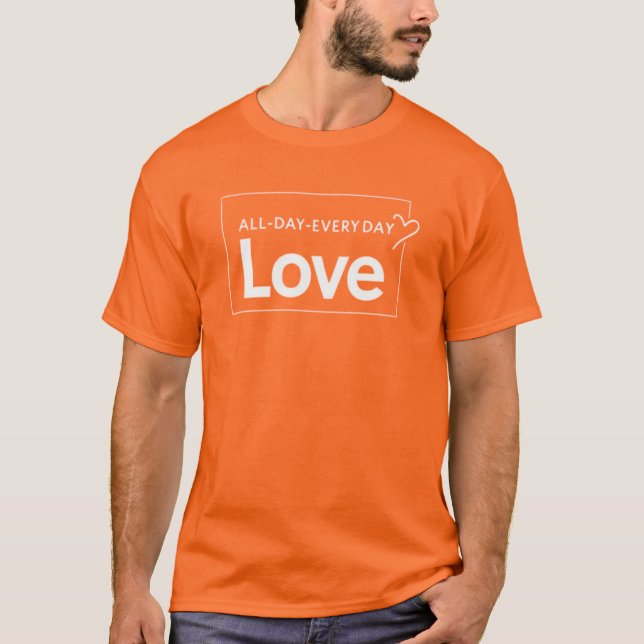 Love All Day Everyday T-Shirt (Vorderseite)