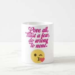Love all trust a few do wrong to none kaffeetasse