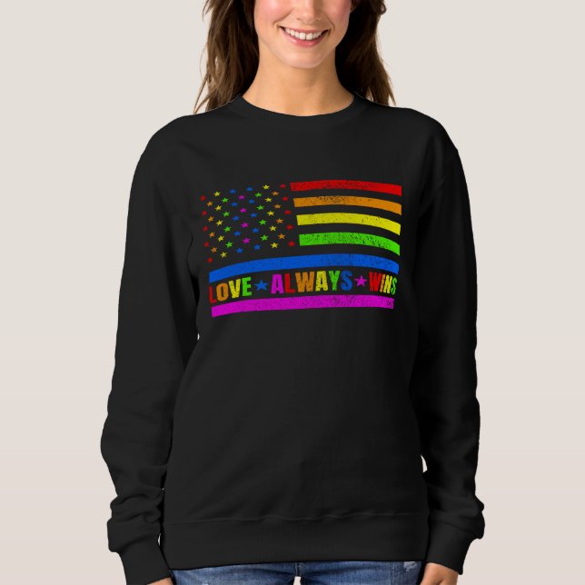 Love Always Wins Gay Flag Rainbow Pride Day LGBT Q Sweatshirt (Vorderseite)