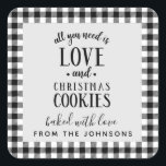 Love and Christmas Cookies Black & White Pläd Quadratischer Aufkleber<br><div class="desc">All you need is love! (And Christmas cookies, let's not forget those!) A cute black and white pläd typography baked with love sticker for all your holiday cookie-giving needs! Thank you so much for supporting our small business, we really appreciate it! We are so happy you love this design as...</div>