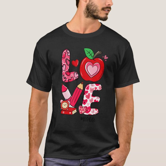 LOVE Apple Heart IEP Life Teacher Valentine's Day T-Shirt (Vorderseite)