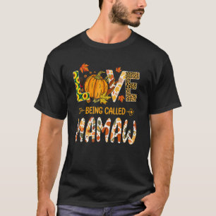 Love Being Called Mamaw Pumpkin Fall Leaves Thanks T-Shirt