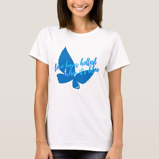 Love Burns Hottest When It's Blue T-Shirt (Devant)