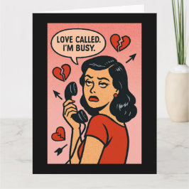 Love Called. I'm Busy: Anti-Valentine Sass Karte