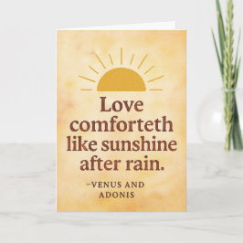 Love comforteth like sunshine after rain karte