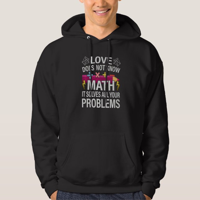 Love Does Not Know Math It Solves All Your Problem Hoodie (Vorderseite)