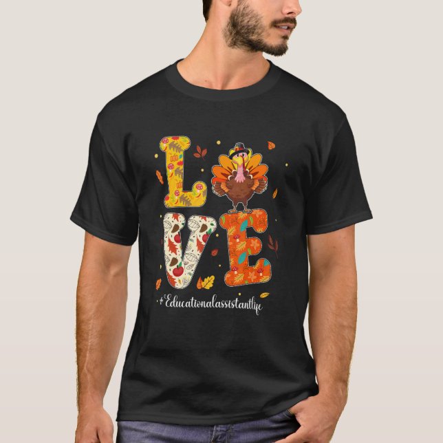 Love Educational Assistant Life Turkey Teacher Tha T-Shirt (Vorderseite)