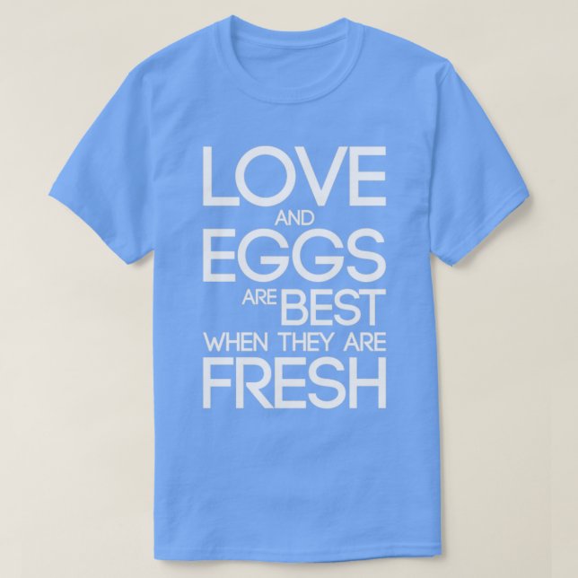 Love Eggs Best They Fresh T-Shirt (Design vorne)