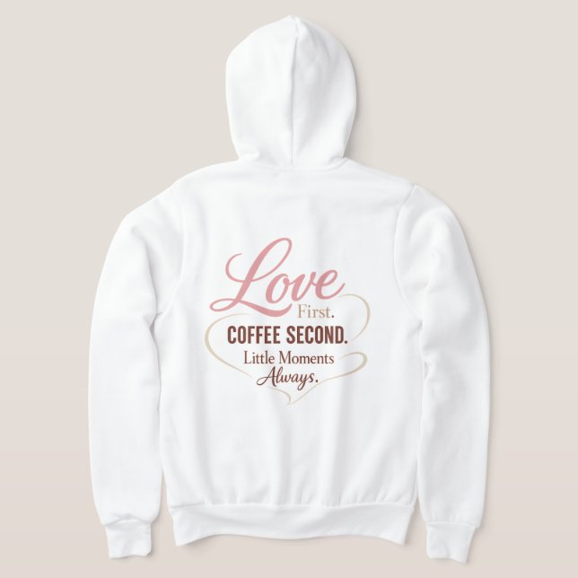 Love First Coffee Second Mom Life Typography Desig Hoodie (AblageHinten)