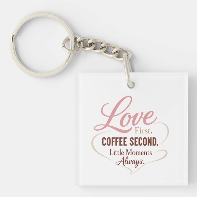 Love First Coffee Second Mom Life Typography Desig Schlüsselanhänger (Vorderseite)