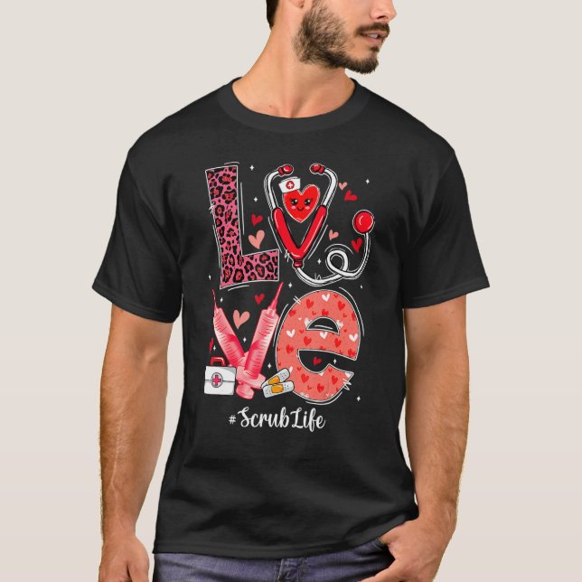 LOVE Heart Stethoscope Scrub Life Nurse Valentines T-Shirt (Vorderseite)
