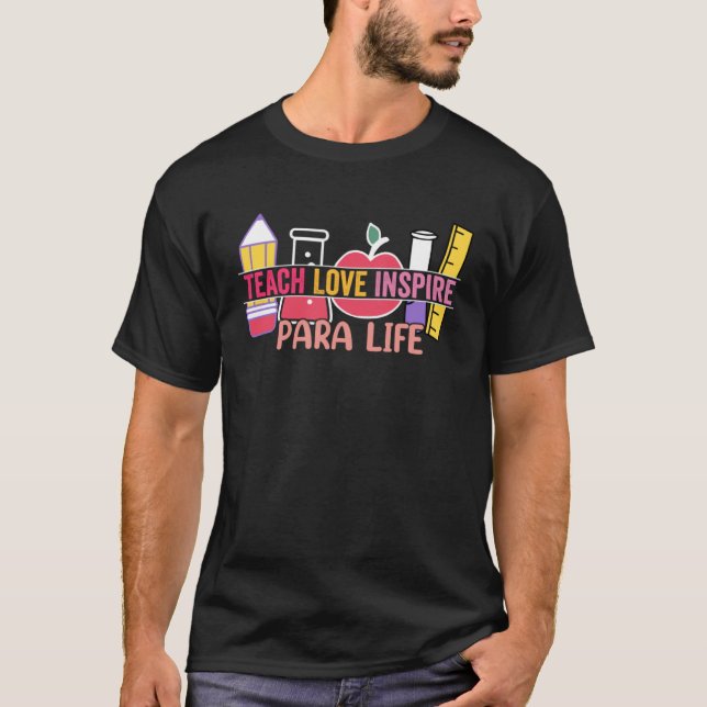Love Inspire Teach Para Life Paraprofessional Teac T-Shirt (Vorderseite)