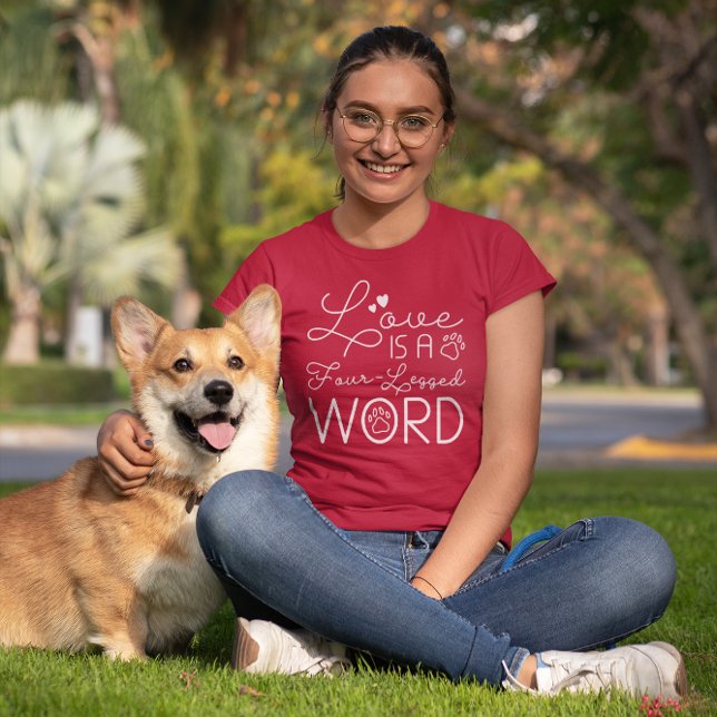 Love Is A Four-Legged Word T-Shirt (love is a four-legged word t-shirt for dog lovers)