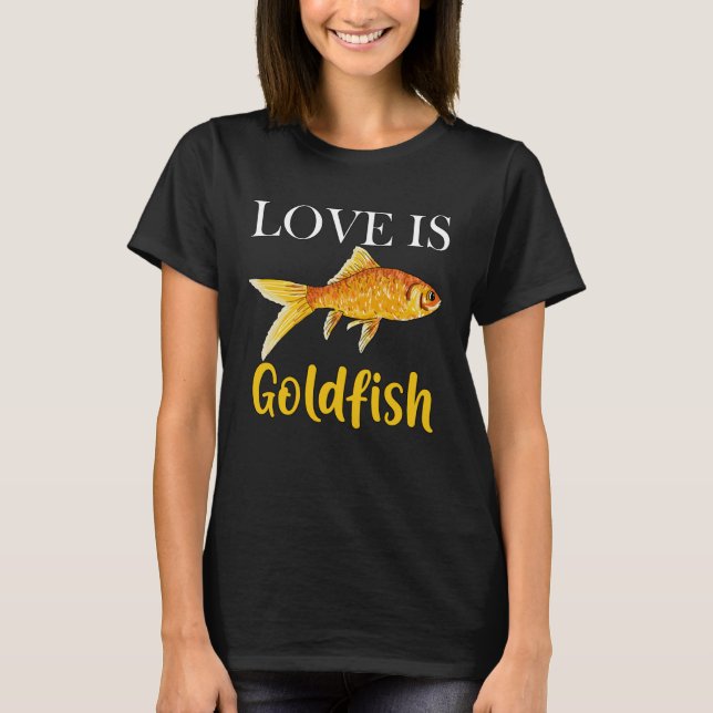 Love is Goldfish Cute Aquarium Fish T-Shirt (Vorderseite)