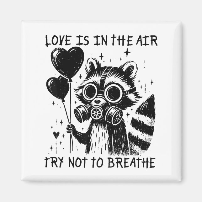 Love Is In The Air Try Not To Breathe Fun Raccoon  Magnet (Vorne)