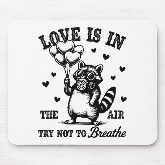 Love Is In The Air Try Not To Breathe Fun Raccoon  Mousepad (Vorne)
