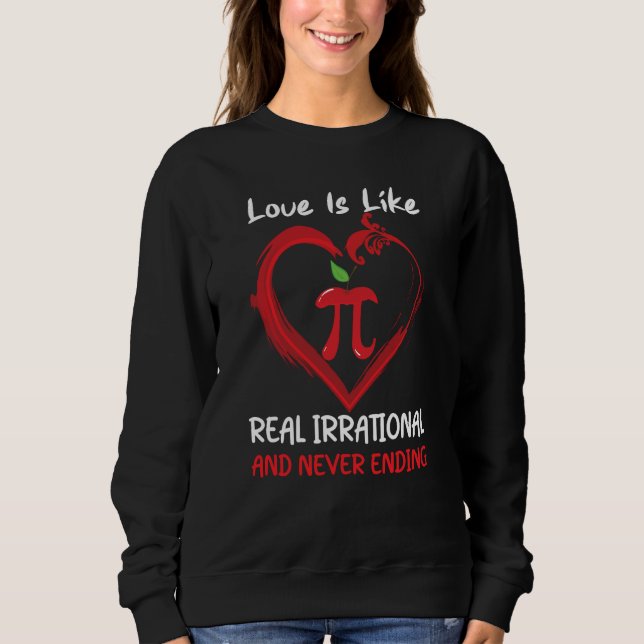 Love Is Like Pi Quote Pi day Math Teacher Valentin Sweatshirt (Vorderseite)