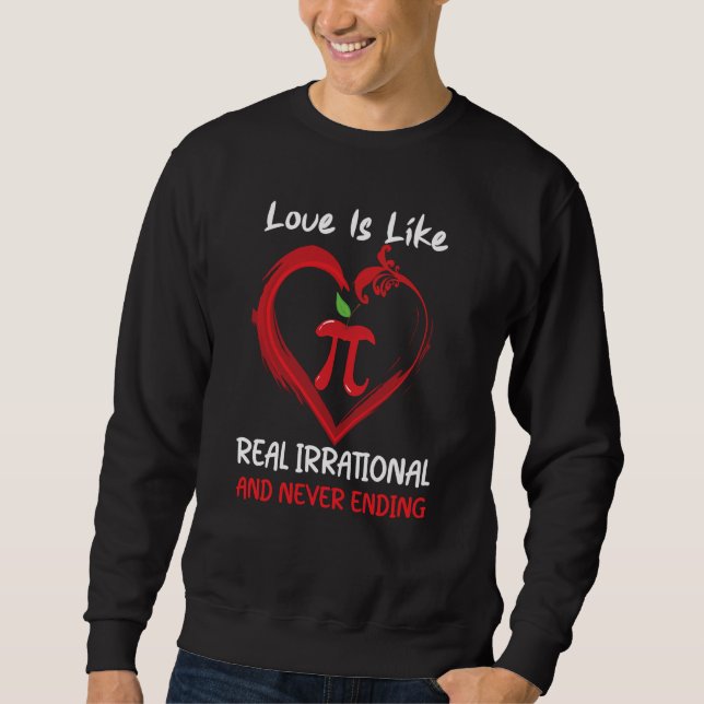 Love Is Like Pi Quote Pi day Math Teacher Valentin Sweatshirt (Vorderseite)