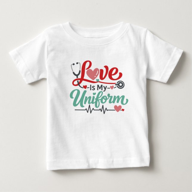 Love Is My Uniform Nurse Baby T-shirt (Vorderseite)