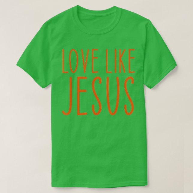 Love Like Jesus Christian Faith Valentines Day  T-Shirt (Design vorne)