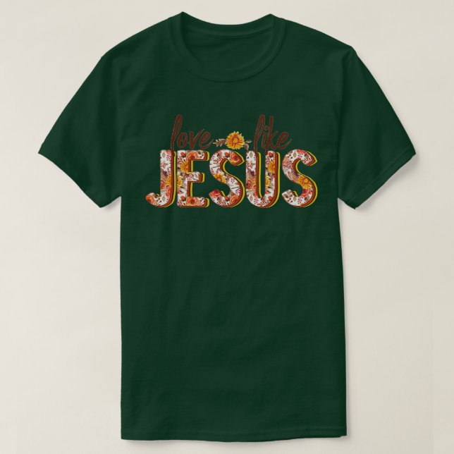 Love Like Jesus Fall Floral  T-Shirt (Design vorne)