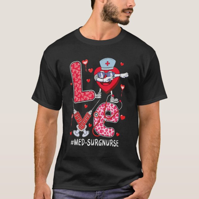 love Med Surg Nurse stethoscope Valentine Day dabb T-Shirt (Vorderseite)