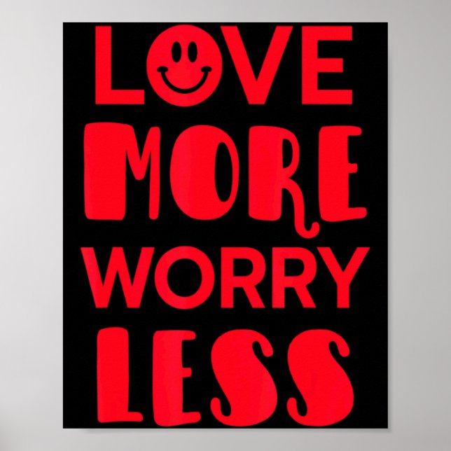 Love More Worry Less Smile Face Valentines Day  Poster (Vorne)