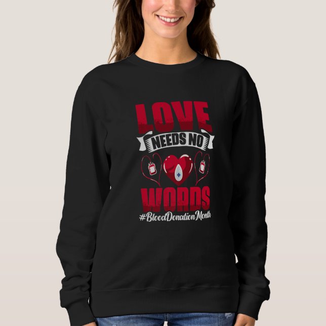 Love Needs No Word  Phlebotomist Blood Donation Bl Sweatshirt (Vorderseite)