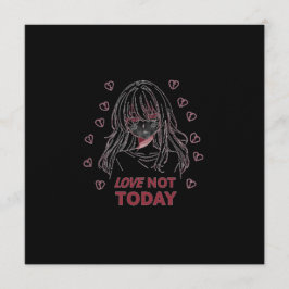 LOVE NOT TODAY EINLADUNG