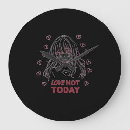 LOVE NOT TODAY GROßE WANDUHR