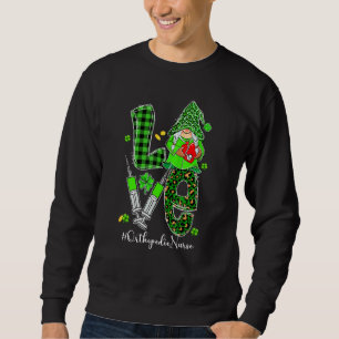 Love Orthopedic Nurse Gnome Funny St. Patricks Day Sweatshirt
