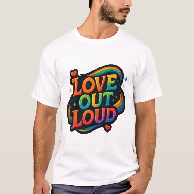 Love Out Loud – Bright Rainbow Pride Lettering T-Shirt (Vorderseite)