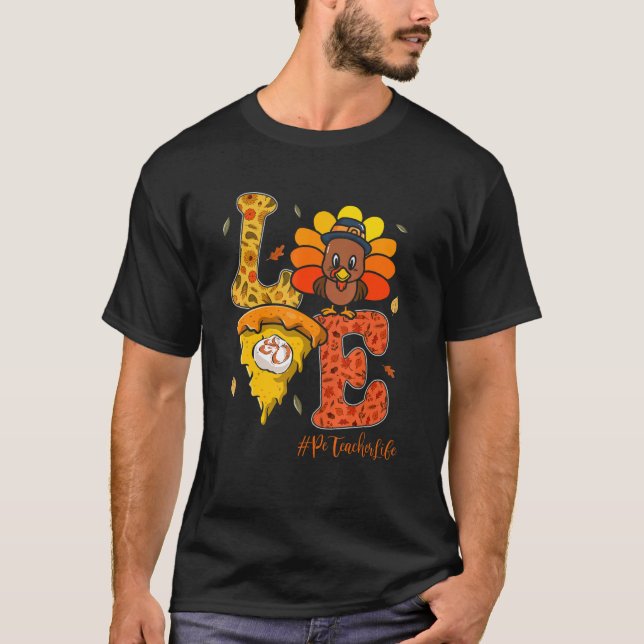 Love PE Teacher Life Turkey Teacher Thanksgiving D T-Shirt (Vorderseite)