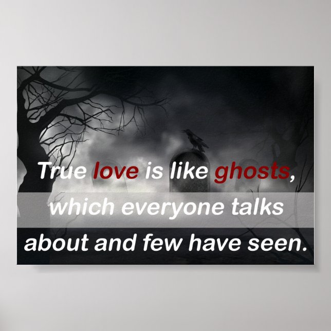 Love Quote: True love is like ghosts Poster (Vorne)